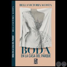 BODA EN LA CASA DEL PARQUE - Autora: BELLA VICTORIA ACOSTA CIBILS - Ao 2020